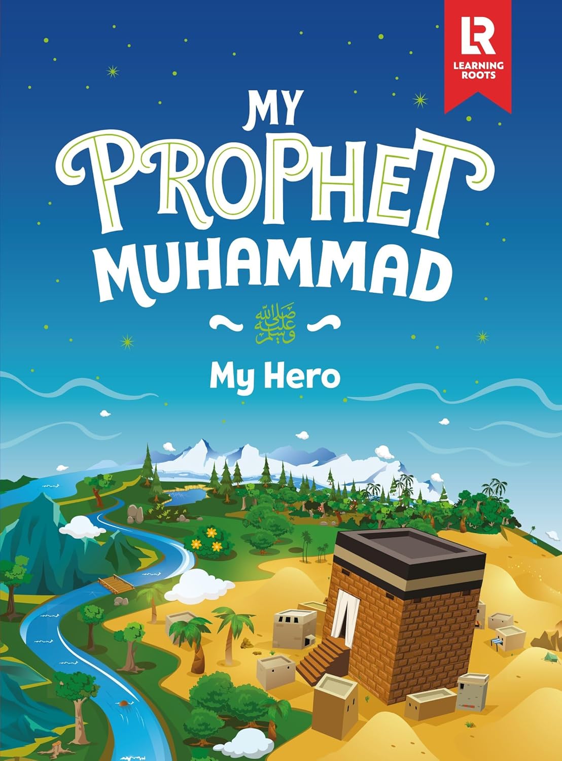My Prophet Muhammad (ﷺ): My Hero