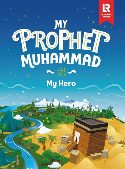 My Prophet Muhammad (ﷺ): My Hero