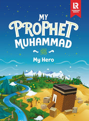 My Prophet Muhammad (ﷺ): My Hero
