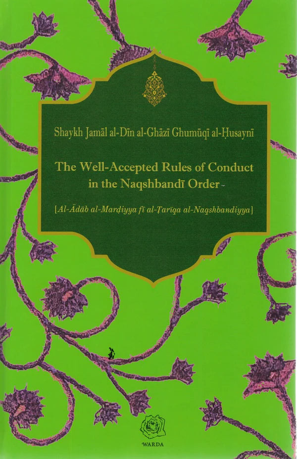 The Well-Accepted Rules of Conduct in the Naqshbandi Order by Shaykh Jamal al-Din al-Ghazi Ghumuqi al-Husayni book cover