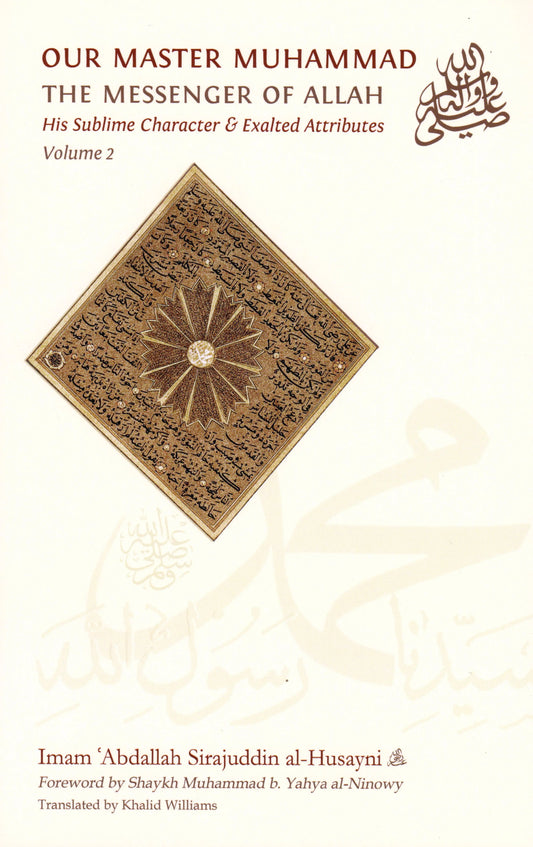 Our Master Muhammad (ﷺ): His Sublime Character & Exalted Attributes - Vol. 2 Sunni Publications