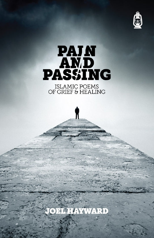 Pain and Passing: Islamic Poems of Grief & Healing