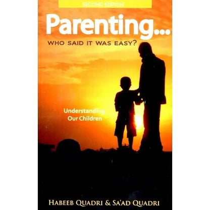 Parenting ... Who Said it Was Easy? Understanding Our Children High Quality Educational Consulting