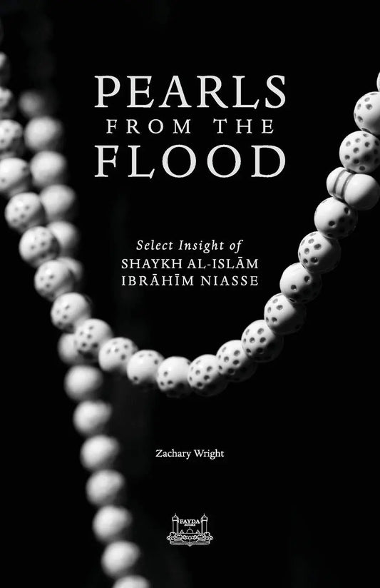 Pearls from the Flood: Select Insight of Shaykh al-Islam Ibrahim Niasse