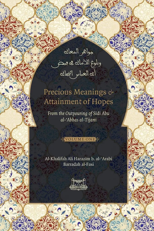 Precious Meanings and Attainment of Hopes: From the Outpourings of Sidi Abu Al-Abbas Al-Tijani (Jawaahir Al-Ma'aani)