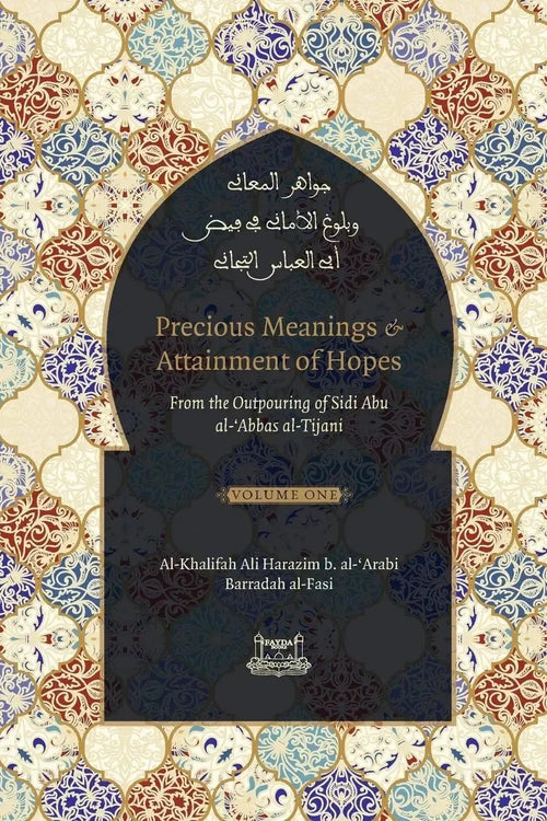 Precious Meanings and Attainment of Hopes: From the Outpourings of Sidi Abu Al-Abbas Al-Tijani (Jawaahir Al-Ma'aani) by Ahmad al-Tijani book cover