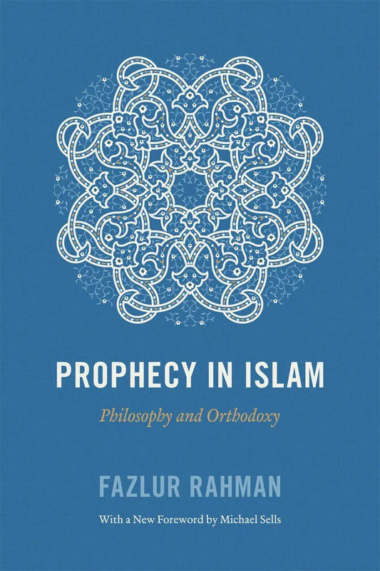 Prophecy in Islam: Philosophy and Orthodoxy