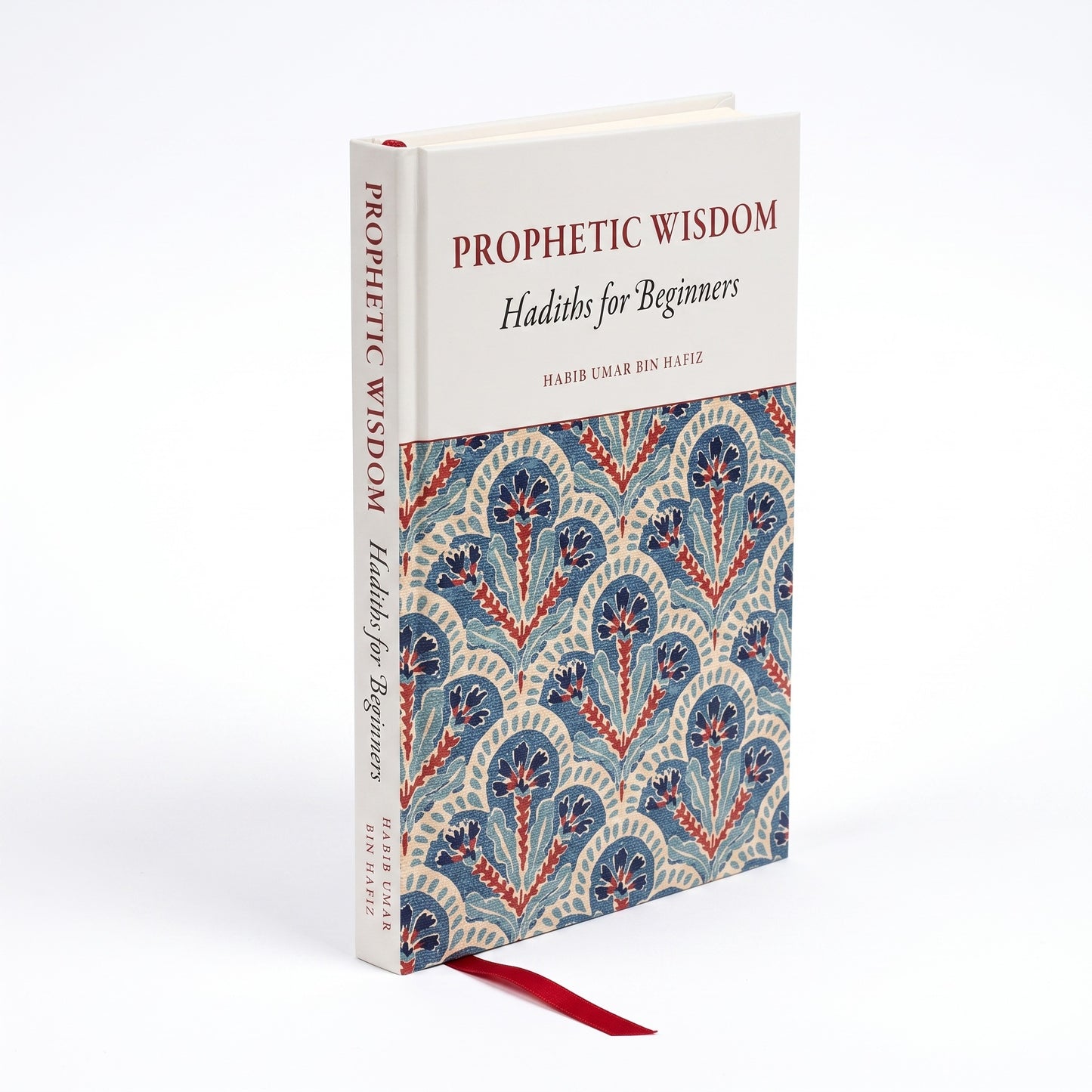Prophetic Wisdom: Hadiths for Beginners by Habib Umar bin Hafiz, hardcover with red ribbon marker