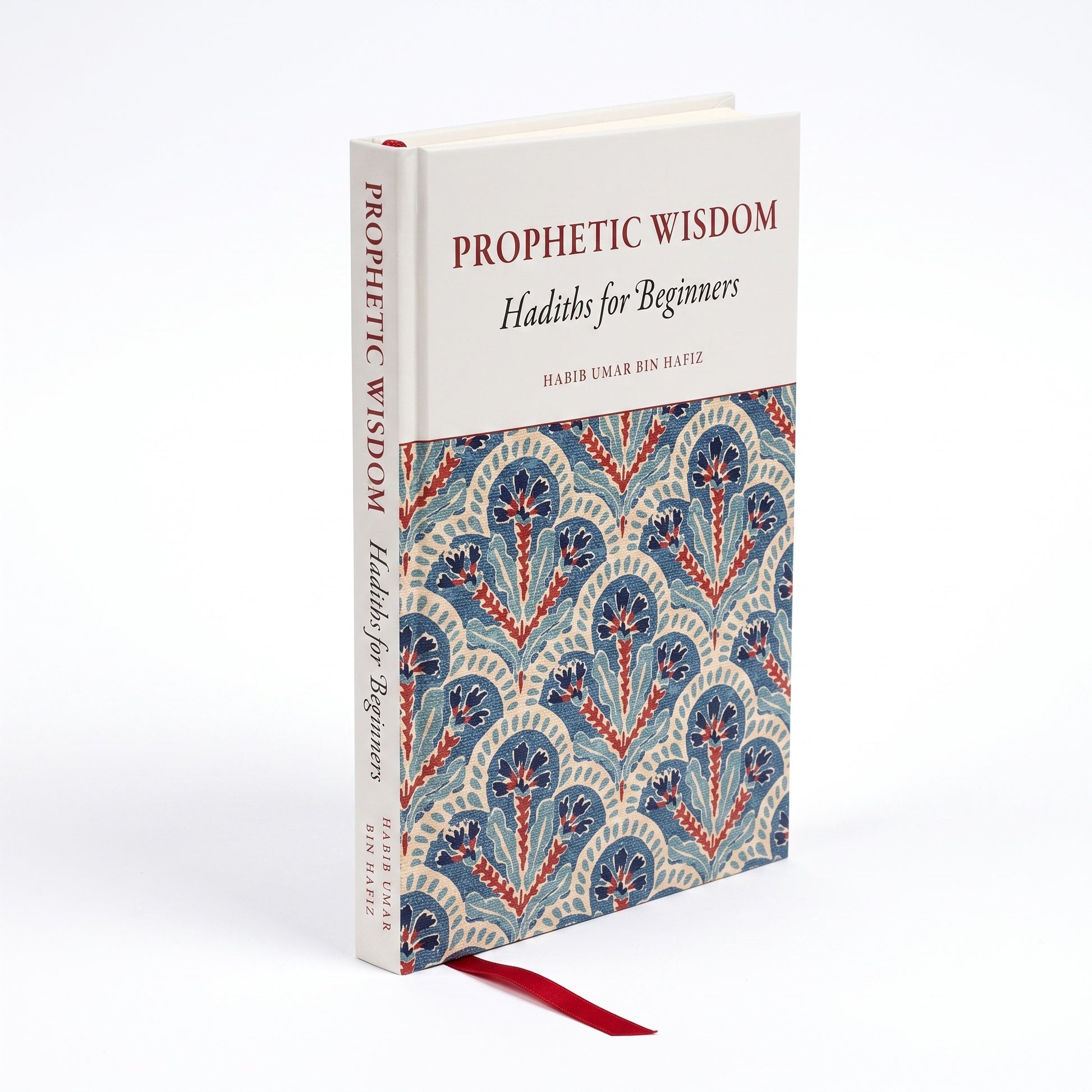 Prophetic Wisdom: Hadiths for Beginners by Habib Umar bin Hafiz, hardcover with red ribbon marker