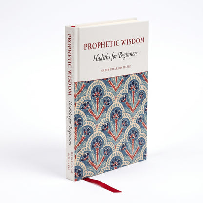 Prophetic Wisdom: Hadiths for Beginners by Habib Umar bin Hafiz, hardcover with red ribbon marker