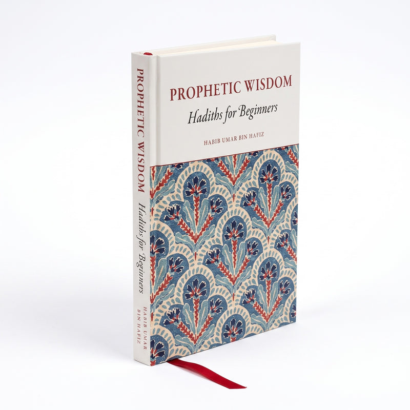 Prophetic Wisdom: Hadiths for Beginners by Habib Umar bin Hafiz, hardcover with red ribbon marker
