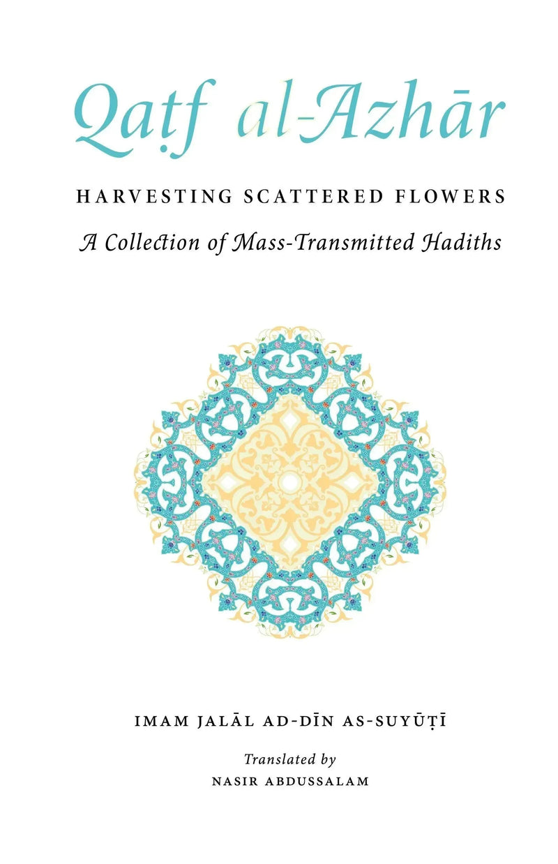 Qatf al-Azhar - Harvesting Scattered Followers: A Collection of Mass-Transmitted Hadiths by Jalal al-Din al-Suyuti book cover