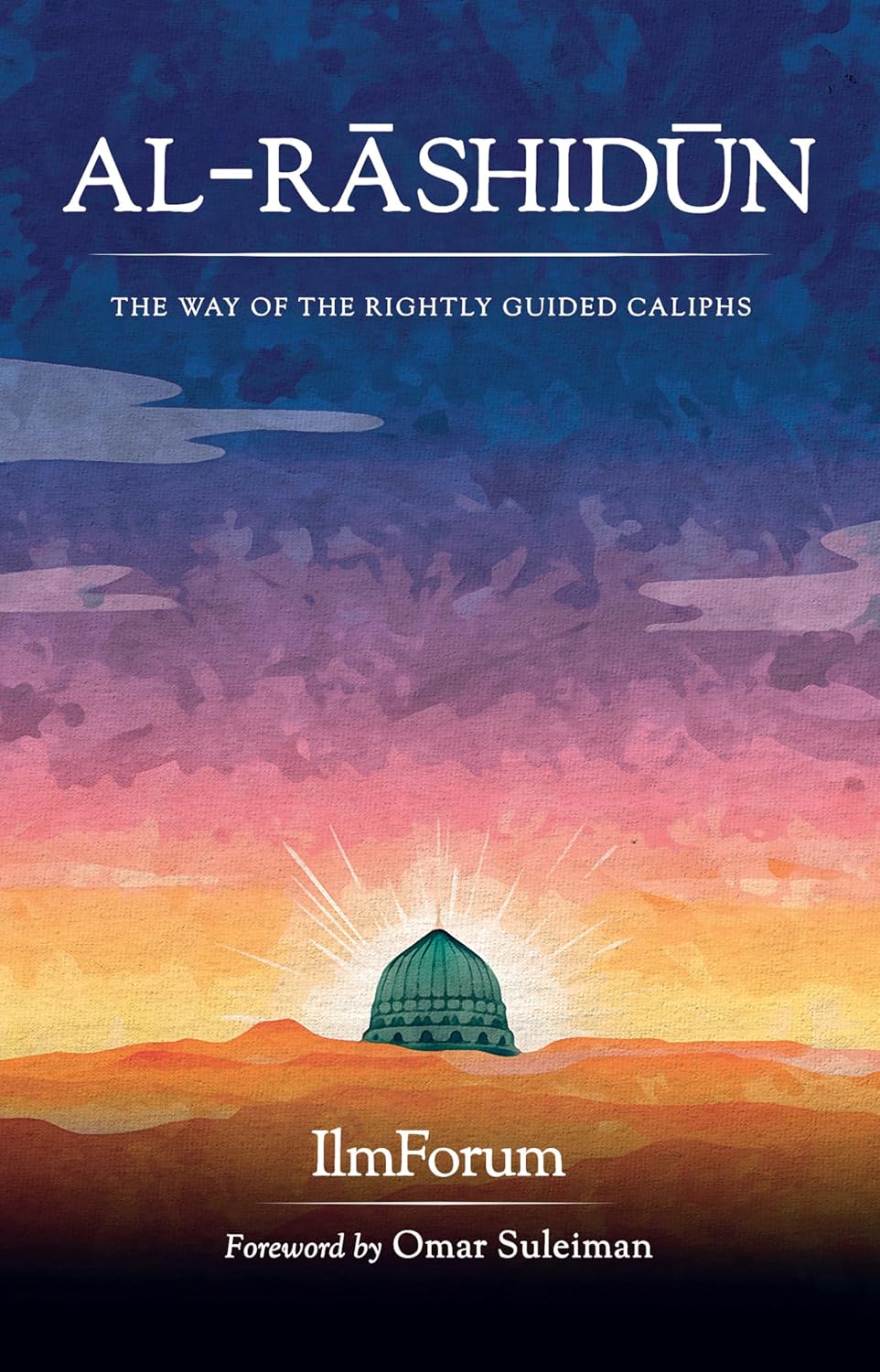 Al-Rashidun: The Way of the Rightly Guided Caliphs