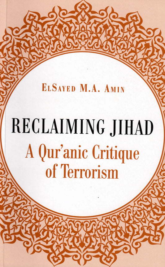 Reclaiming Jihad: A Qur’anic Critique of Terrorism