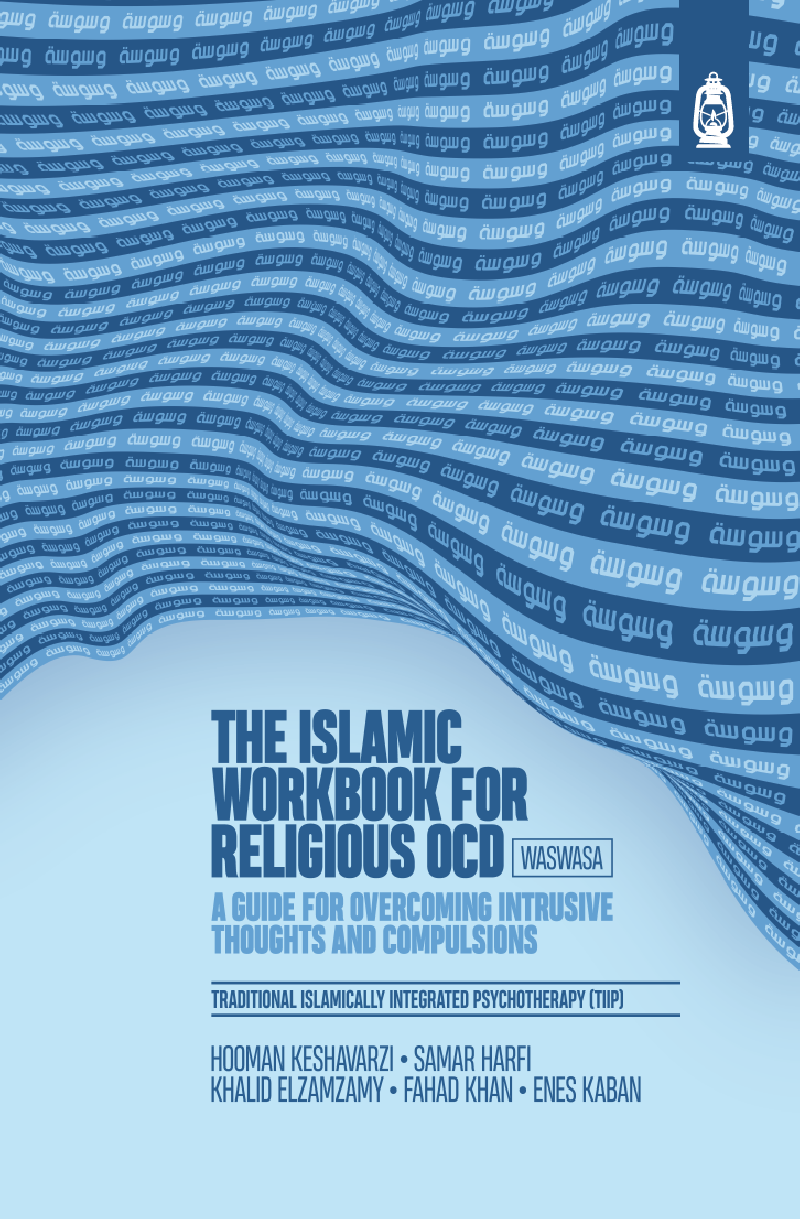 The Islamic Workbook for Religious OCD (Waswasa): A Guide for Overcoming Intrusive Thoughts and Compulsions