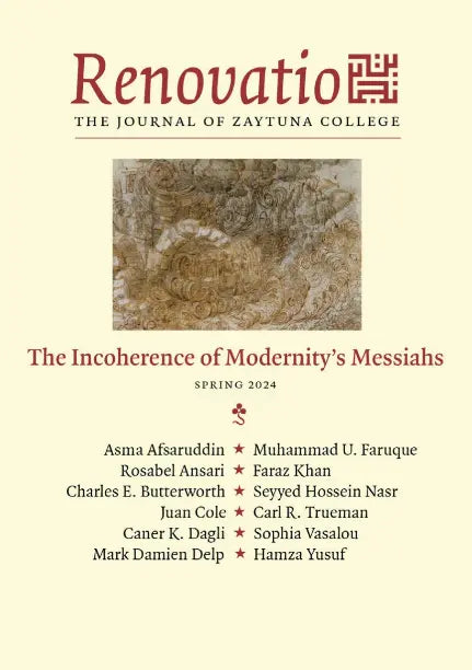 Renovatio: The Incoherence of Modernity's Messiahs: Spring 2024 Edition Zaytuna