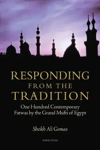 Responding from the Tradition (One Hundred Contemporary Fatwas by the Grand Mufti of Egypt) by Ali Gomaa book cover