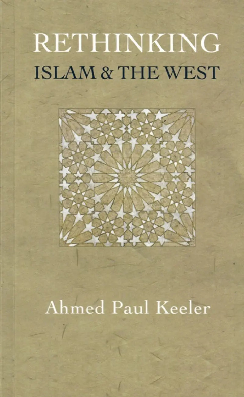 Rethinking Islam & the West (A new Narrative for Age of Crises)