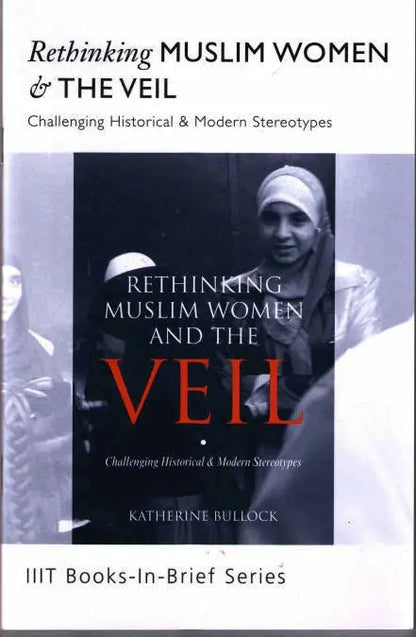Rethinking Muslim Women and the Veil 2nd Edition (Katherine Bullock) International Institute of Islamic Thought