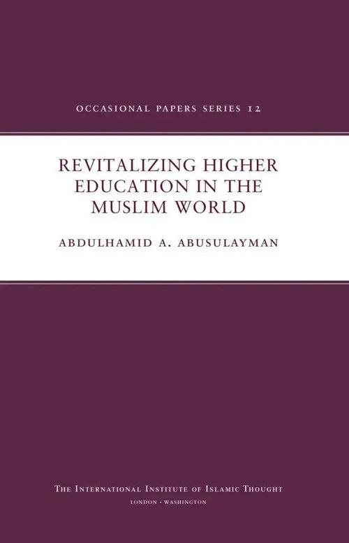 Revitalizing Higher Education in the Muslim World (Occasional Papers Series 12) by Abdulhamid Abusulayman book cover