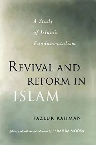 Revival and Reform in Islam: A Study of Islamic Fundamentalism by Fazlur Rahman book cover