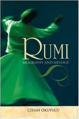 Rumi : Biography and Message