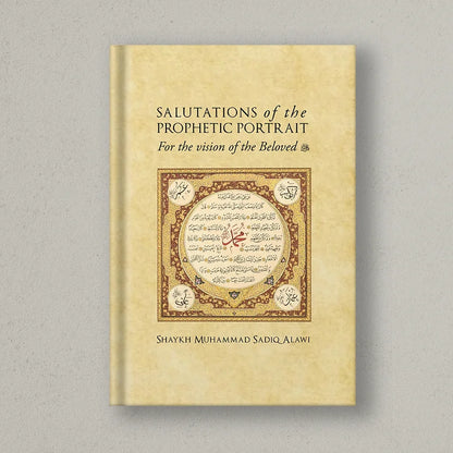 Salutations of the Prophetic Portrait for the Vision of the Beloved ﷺ
