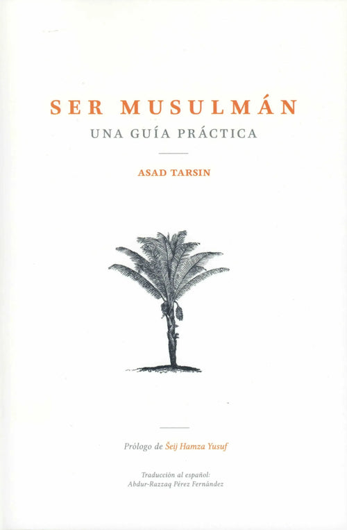 Ser Musulman: Una Guia Pratica (Being Muslim: A Practical Guide - Spanish Translation) by Asad Tarsin book cover