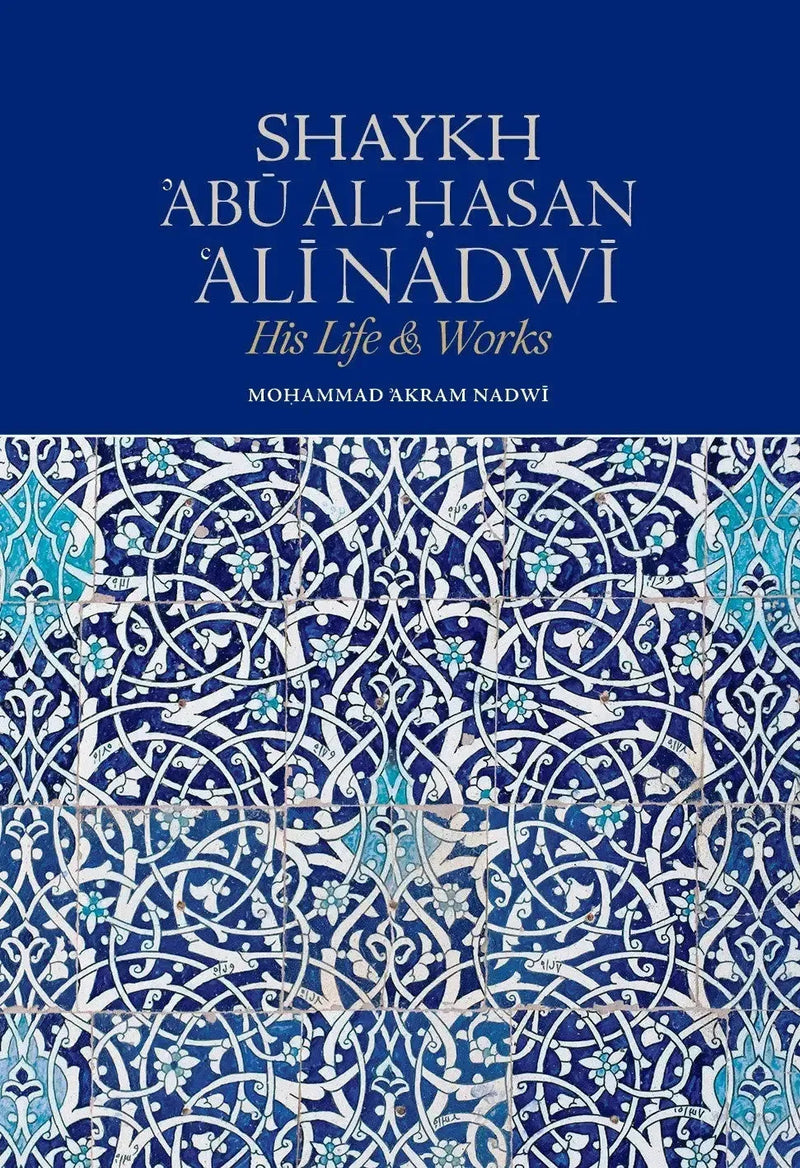 Shaykh ’Abū al-Hasan ‘Alī Nadwī – His Life & Works Nadwi Foundation