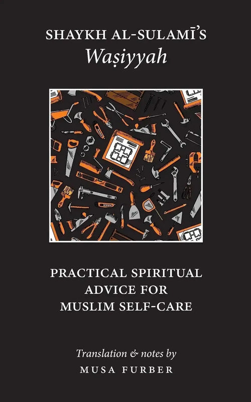 Shaykh al-Sulami's Wasiyyah: Practical Spiritual Advice for Muslim Self-Care by Abu Abd al-Rahman al-Sulami book cover