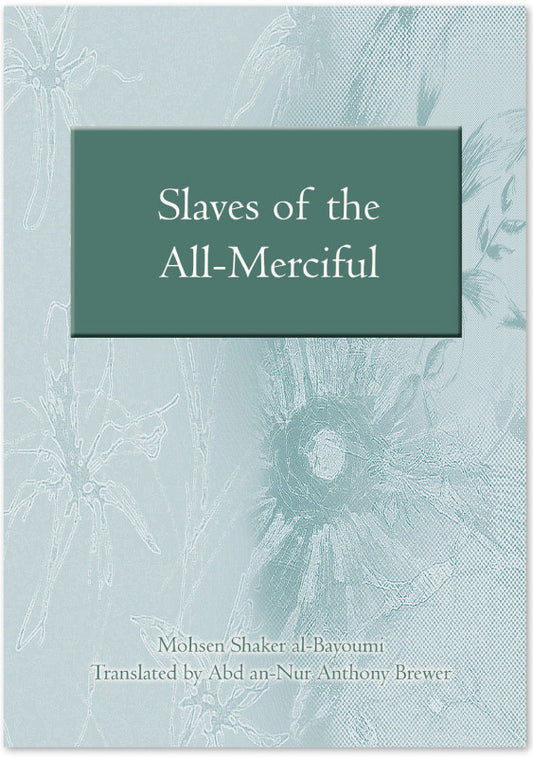 Slaves of the All-Merciful: A Commentary on the Final Verses of Surat al-Furqan
