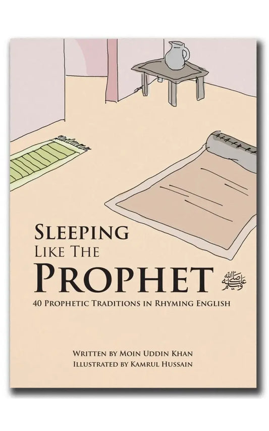 Sleeping Like the Prophet (S): 40 Prophetic Traditions in Rhyming English