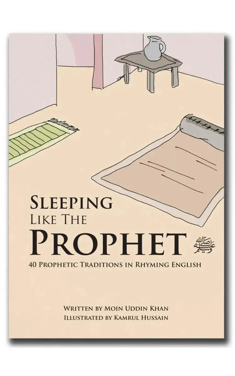 Sleeping Like the Prophet (S): 40 Prophetic Traditions in Rhyming English by Moin Uddin Khan book cover