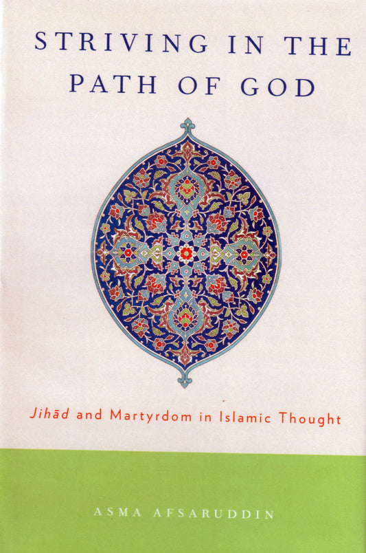 Striving in the Path of God - Jihad and Martyrdom in Islamic Thought