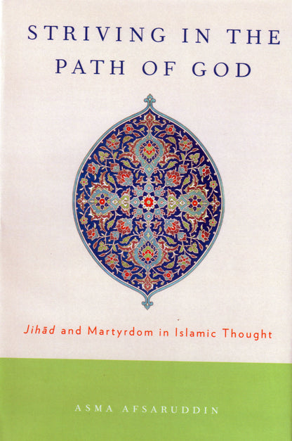 Striving in the Path of God - Jihad and Martyrdom in Islamic Thought