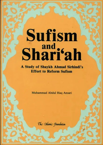 Sufism and Sharia: A Study of Shaykh Ahmed Sirhindi's Effort to Reform Sufism Kube Publishing