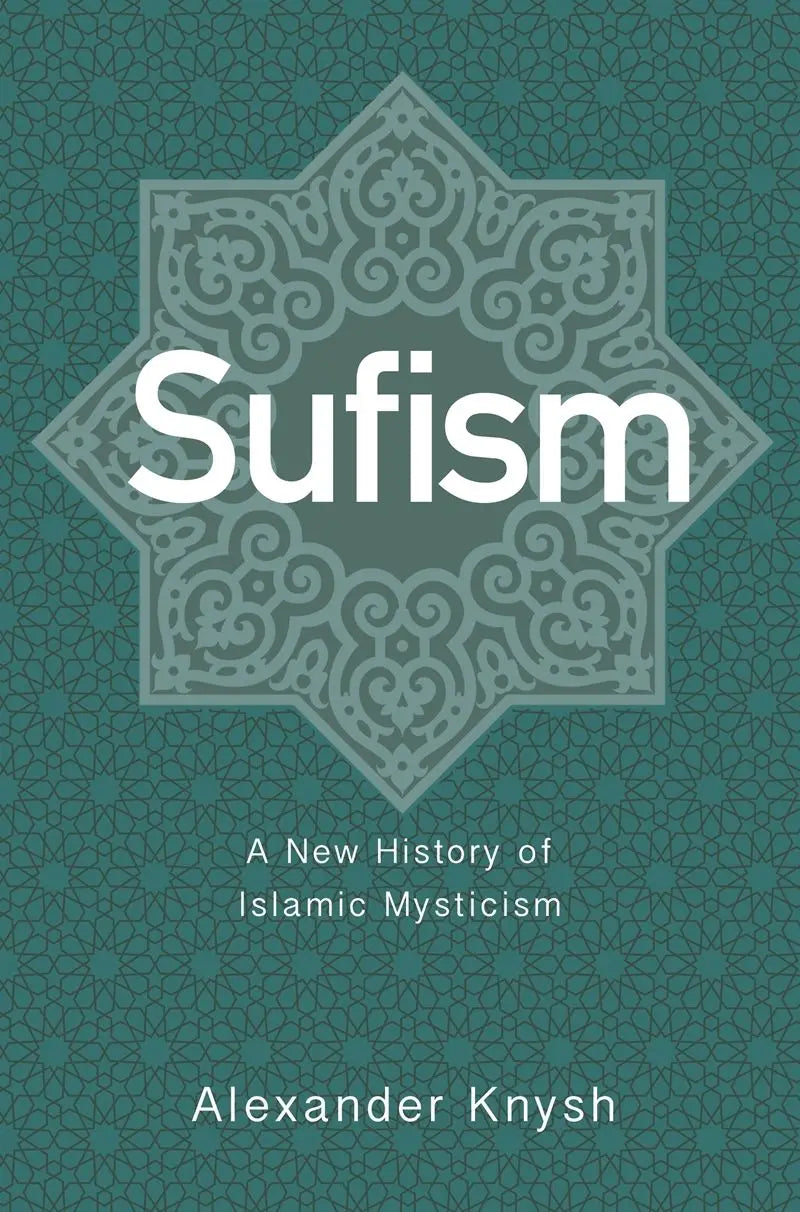 Sufism: A New History of Islamic Mysticism