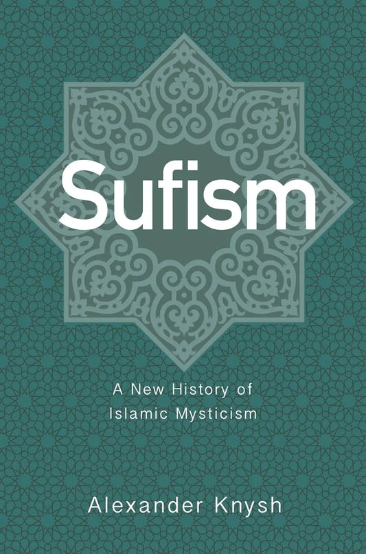 Sufism: A New History of Islamic Mysticism
