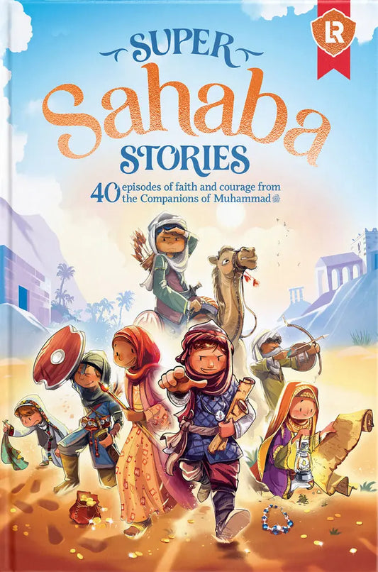 Super Sahaba Stories: 40 episodes of faith and courage Learning Roots