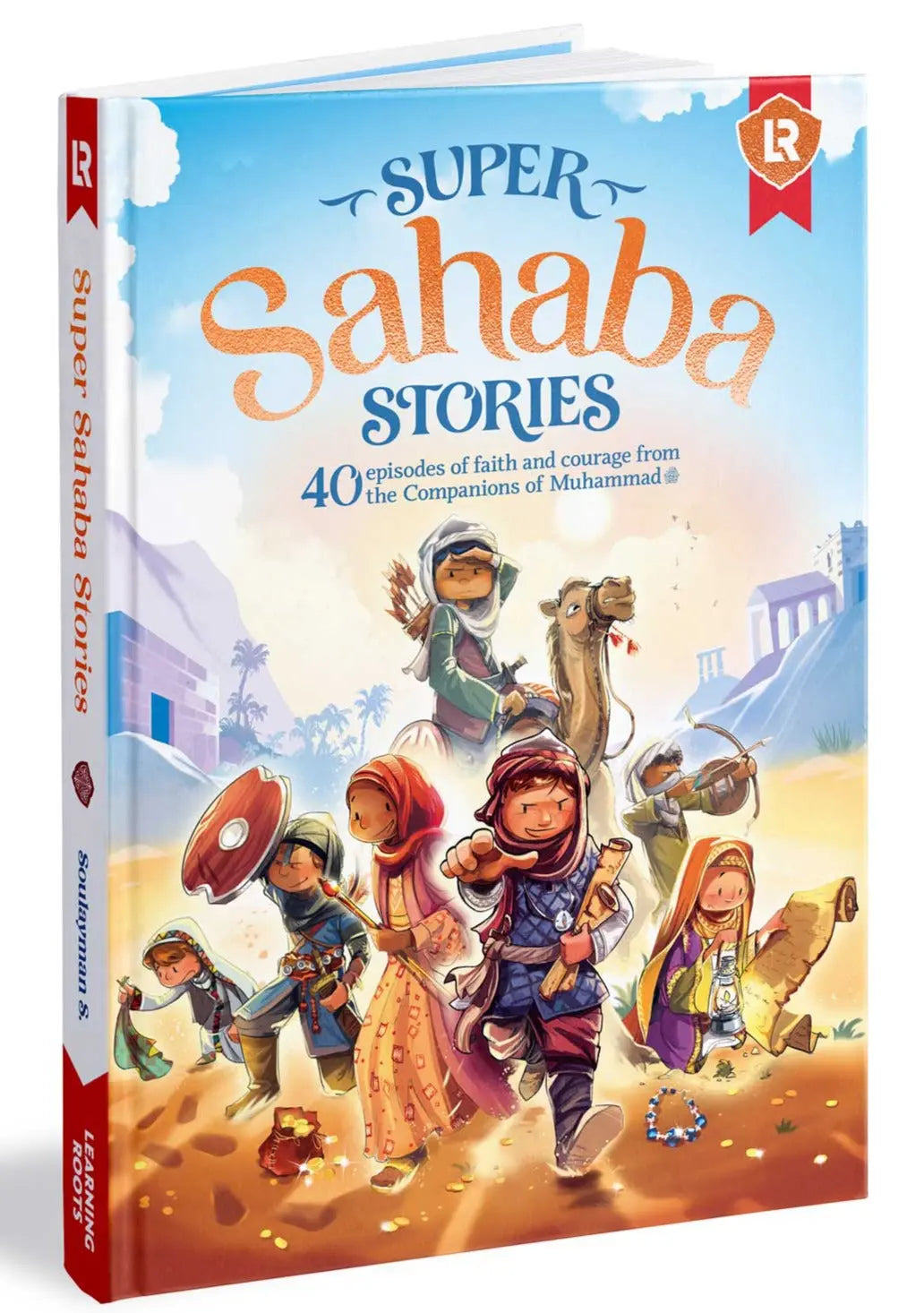 Super Sahaba Stories: 40 episodes of faith and courage Learning Roots