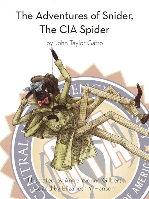 The Adventures Of Sinder, The CIA Spider by John Taylor Gatto book cover