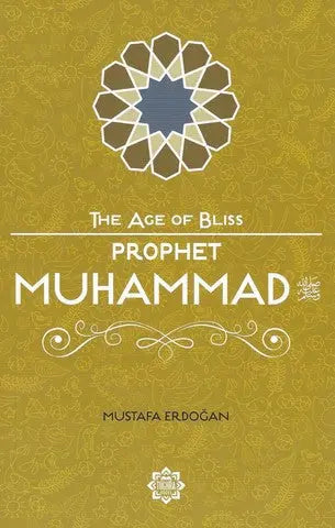 The Age of Bliss : Prophet Muhammad