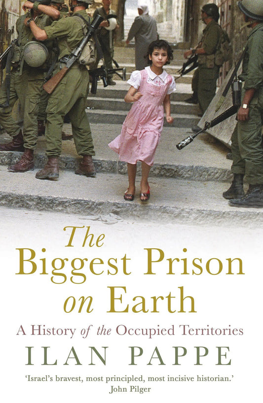 The Biggest Prison on Earth: A History of the Occupied Territories