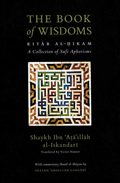 The Book of Wisdoms: Kitab al-Hikam with Ikmal al-Shiyam by Ibn Ata Allah al-Iskandari book cover