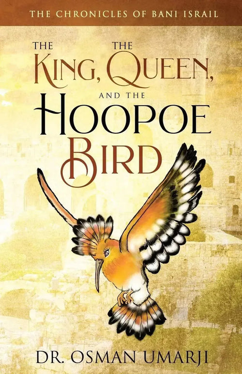The Chronicles of Bani Israil: The King, the Queen, and the Hoopoe Bird by Osman Umarji book cover