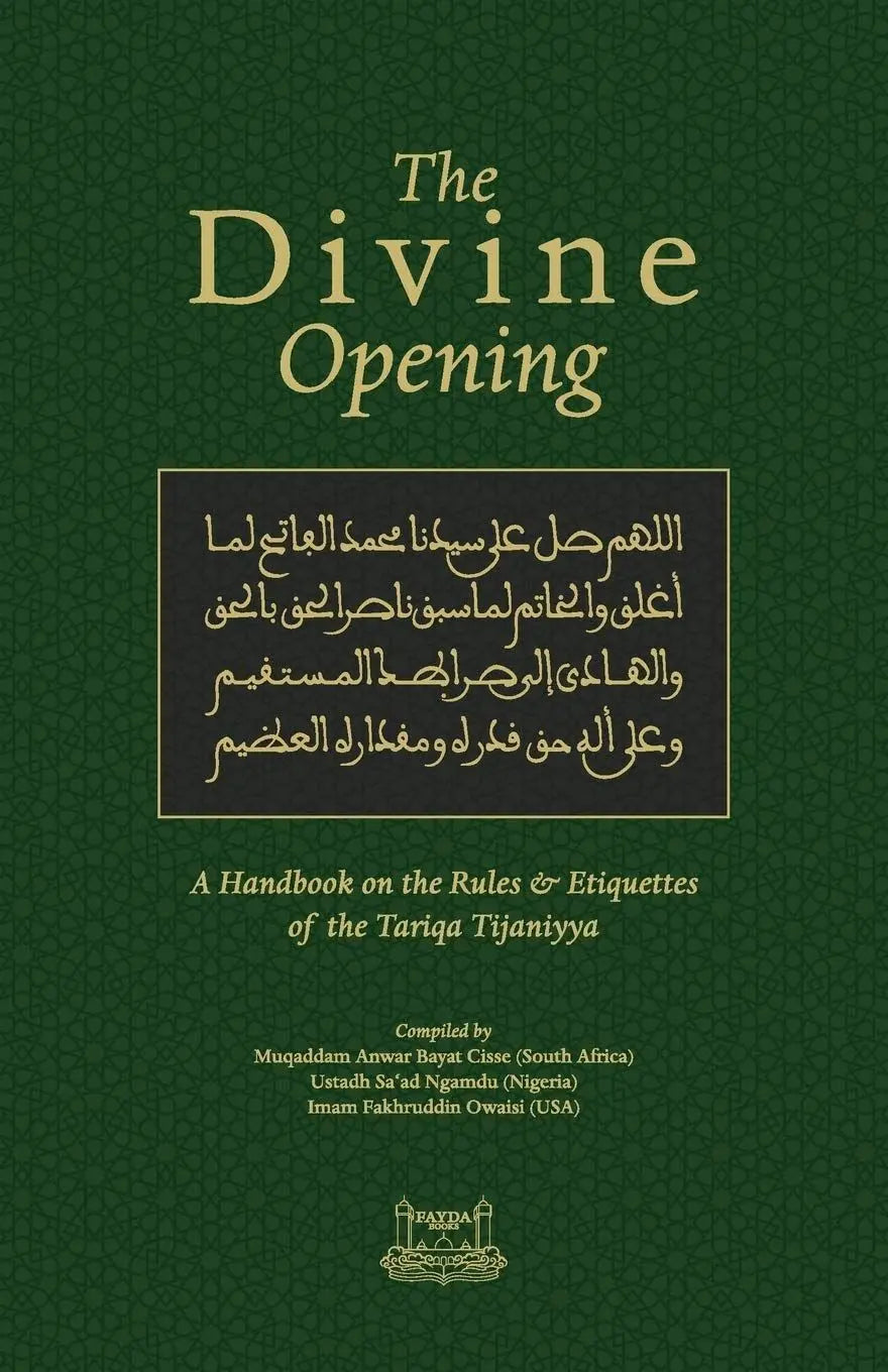 The Divine Opening: A Handbook on the Rules & Etiquettes of the Tariqa Tijaniyya