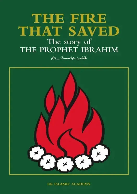 Fire In Islam The Fire that Saved: The Story of Prophet Ibrahim (Abraham)... – Mecca ...