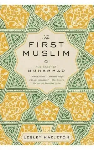 The First Muslim: the Story of Muhammad by Lesley Hazleton book cover