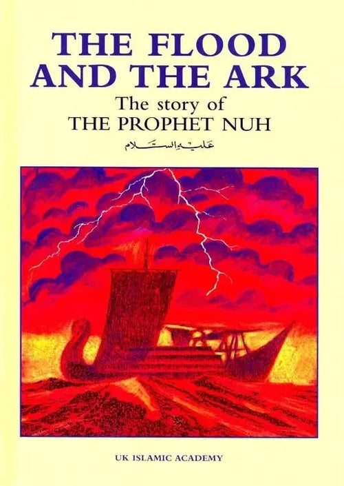 The Flood and the Ark: The Story of Prophet Nuh (Noah) by Iqbal Ahmad Azami book cover