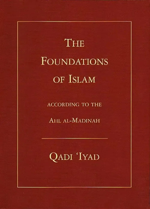 The Foundations of Islam According To The Ahl Al-Madinah Diwan Press